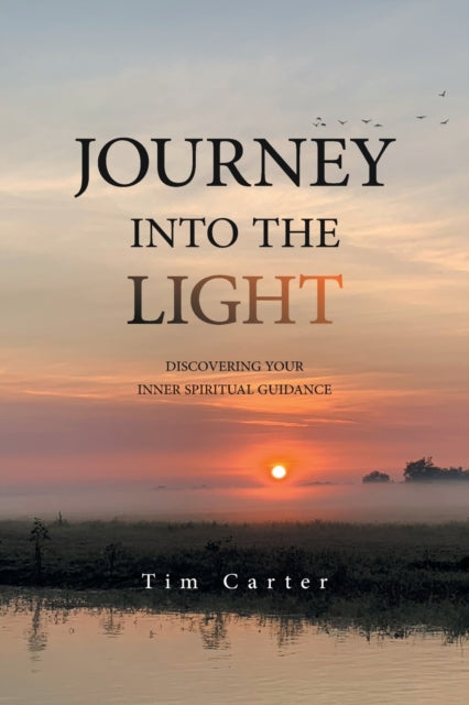 Carter - JOURNEY INTO THE LIGHT  DISCOVERING YOUR INNER SPIRITUAL