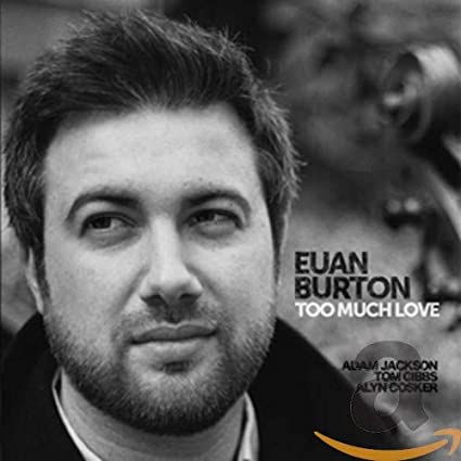 BURTON EUAN - TOO MUCH LOVE - CD