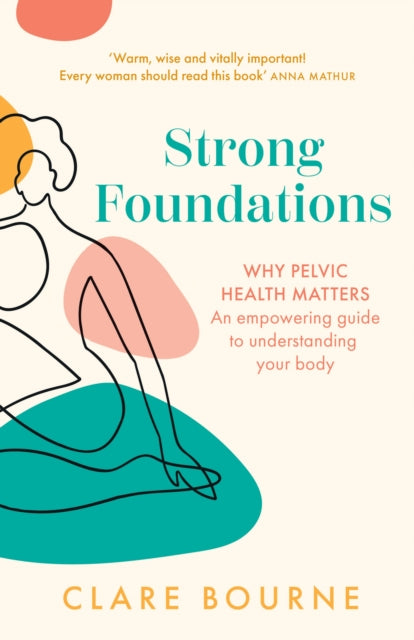 Clare Bourne - Strong Foundations : Why Pelvic Health Matters - an Emp