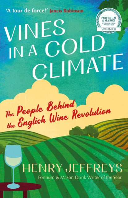 Henry Jeffreys - Vines in a Cold Climate : The People Behind the Engli
