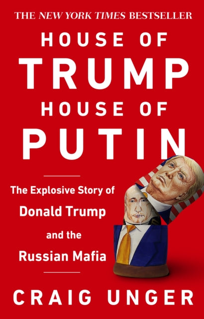 Craig Unger - House of Trump, House of Putin : The Untold Story of Don