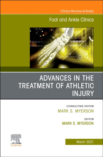 Advances in the Treatment of Athletic Injury, An issue of Foot and Ank