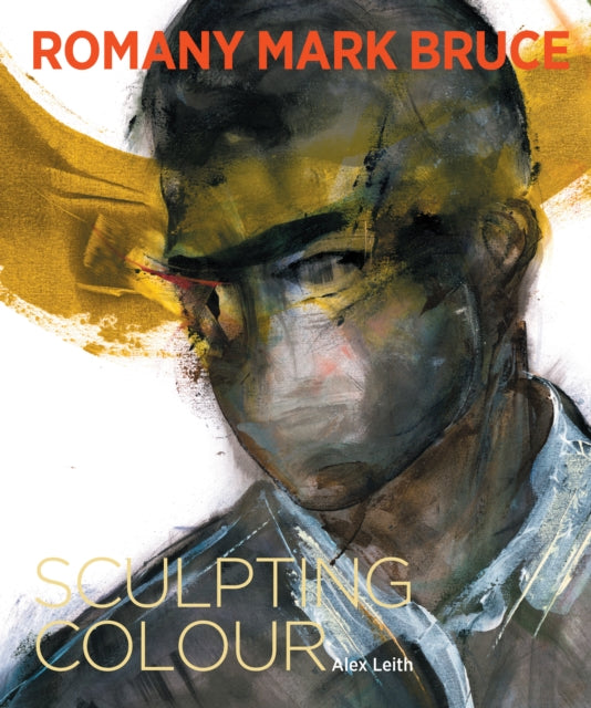 Alex Leith - Romany Mark Bruce : Sculpting Colour - New Hardback