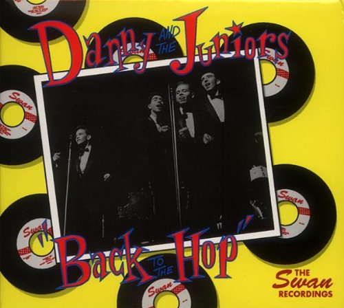 DANNY & THE JUNIORS - Back To The Hop - The Swan Recordings 1960-1962