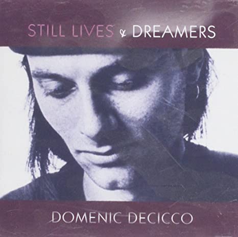DECICCO DOMENIC - STILL LIVES & DREAMERS - CD
