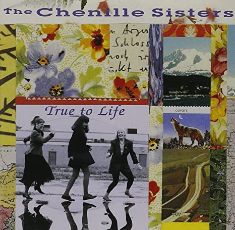 CHENILLE SISTERS - TRUE TO LIFE - CD