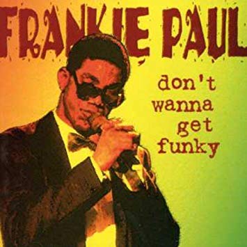 Frankie Paul - Don't Wanna Get Funky - New CD