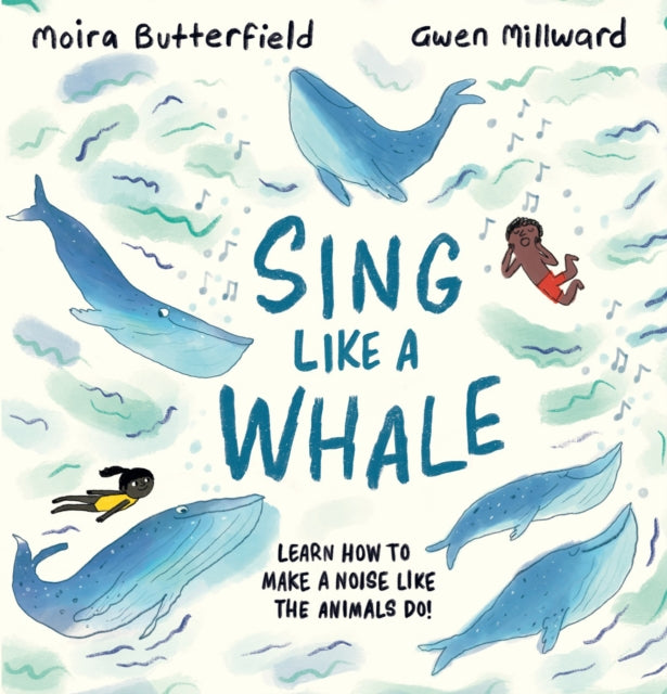 Moira Butterfield - Sing Like a Whale : Learn how to make a noise like