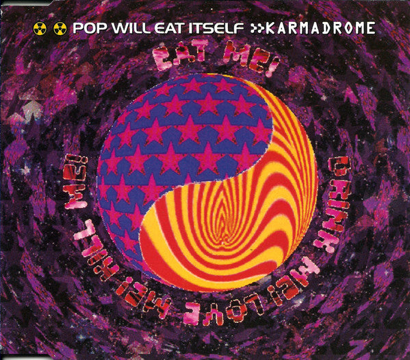 Pop Will Eat Itself - Karmadrome / Eat Me! Drink Me! Love Me! Kill Me