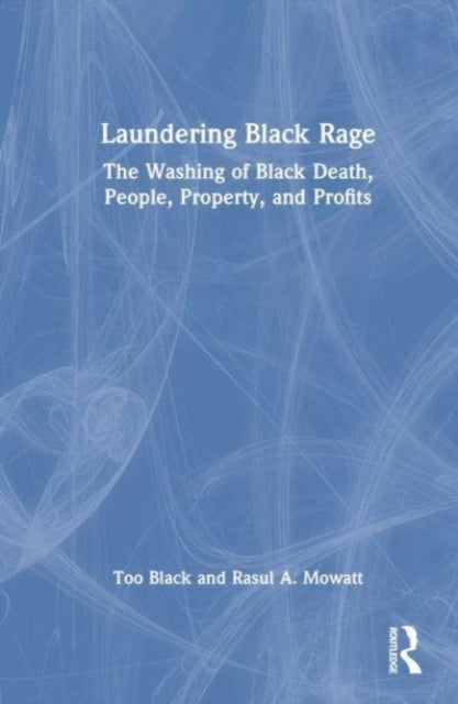 Black - Laundering  Rage  The Washing of  Death, People, Property, and