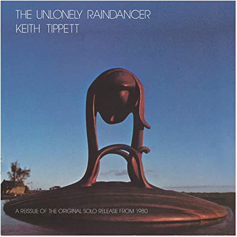 TIPPETT KEITH - UNLONELY RAINDANCER THE - CD