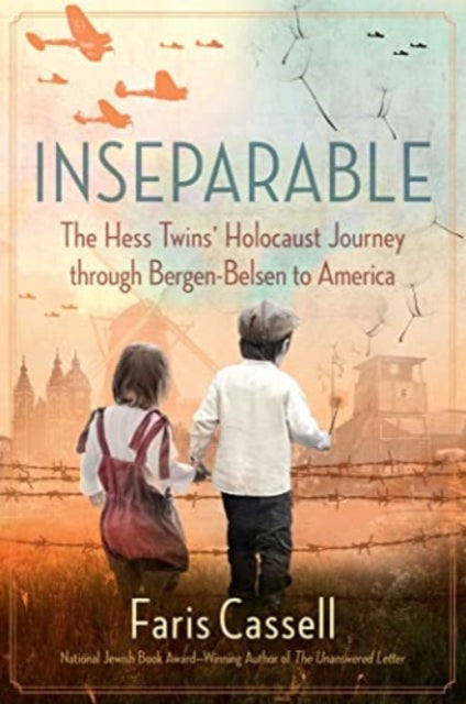 Faris Cassell - Inseparable : The Hess Twins&#39; Holocaust Journey th
