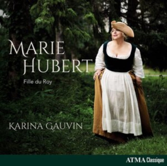Karina Gauvin; Quatu - Marie Hubert - Fille du Roy - CD