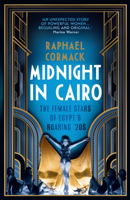 Raphael Cormack - Midnight in Cairo : The Female Stars of Egypt's