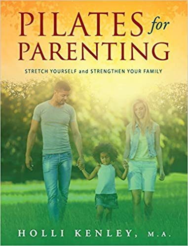 Holli Kenley - Pilates For Parenting   Stretch Yourself and Strengthen