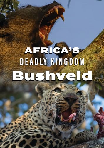 FEATURE FILM - AFRICA'S DEADLY KINGDOM: BUSHVELD - New DVD