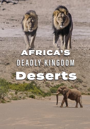 FEATURE FILM - AFRICA'S DEADLY KINGDOM: DESERTS - New DVD