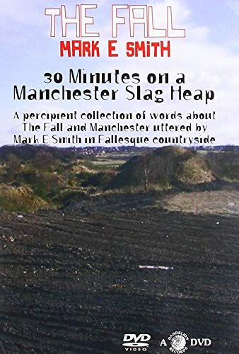 Fall/Mark E Smith - 30 Minutes On a Manchester Slag Heap - New DVD