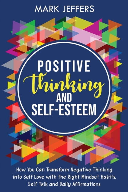 Jeffers - Positive Thinking and Self-Esteem  How You Can Transform Neg