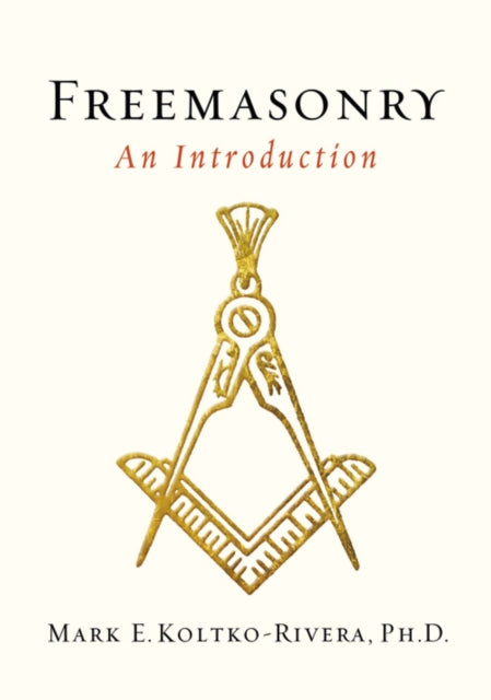 Mark E. Koltko-River - Freemasonry   An Introduction - New Paperback