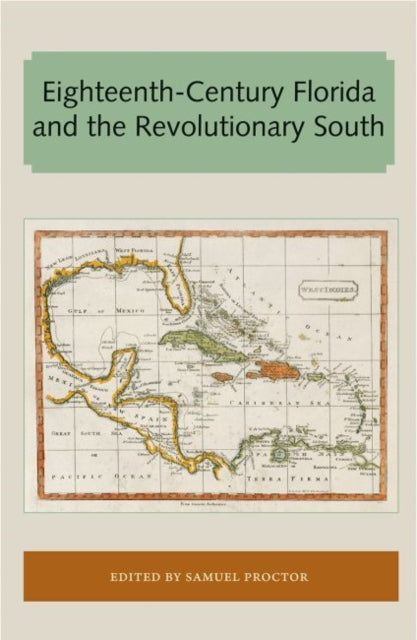 Proctor - Eighteenth-Century Florida and the Revolutionary South - New
