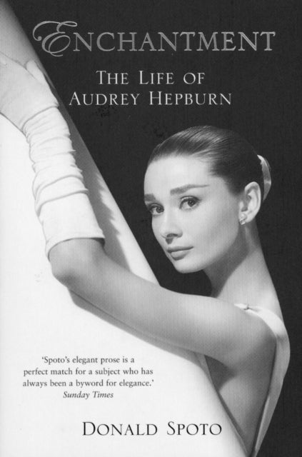 Donald Spoto - Enchantment : The Life of Audrey Hepburn - Paperback