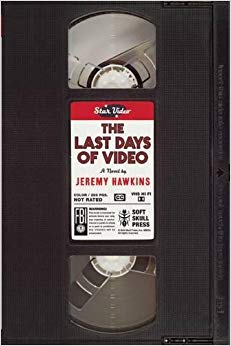 Jeremy Hawkins - Last Days of Video   A Novel - New Paperback