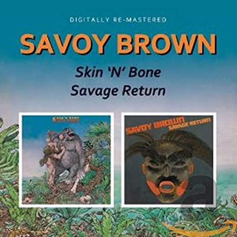 Savoy Brown - Skin'N'Bone / Savage Return - CD