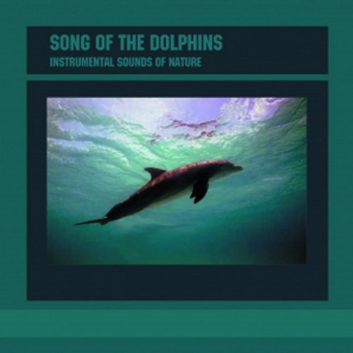 Various Artists - Instrumental Sounds of Nature: Song of the Dolphins