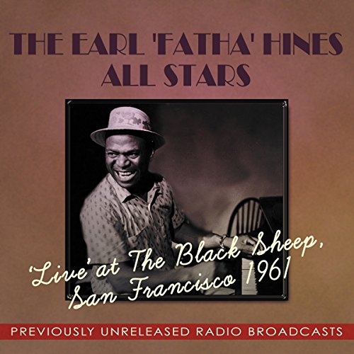 Earl Fatha Hines All - Live at the Black Sheep San Francisco 1961 - CD