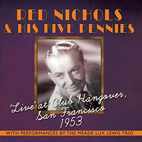 Red Nichols and His - Live at Club Hangover San Francisco 1953 - CD