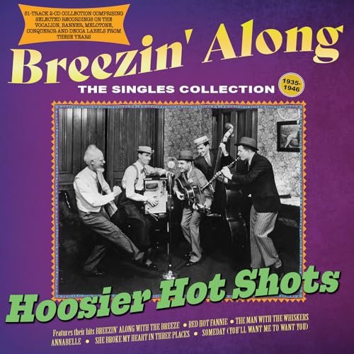 HOOSIER HOT SHOTS - Breezin Along: The Singles Collection 1935-46 - CD