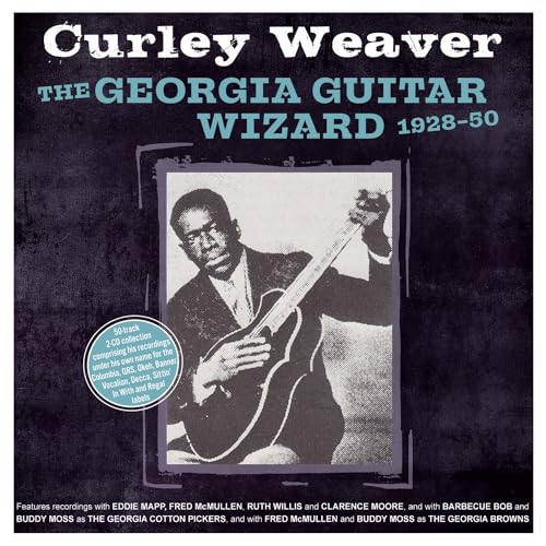 CURLEY WEAVER - Georgia Guitar Wizard 1928-50 - CD