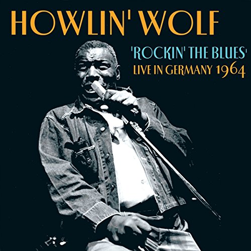 Howlin' Wolf - Rockin' The Blues - Live In Germany 1964 - CD