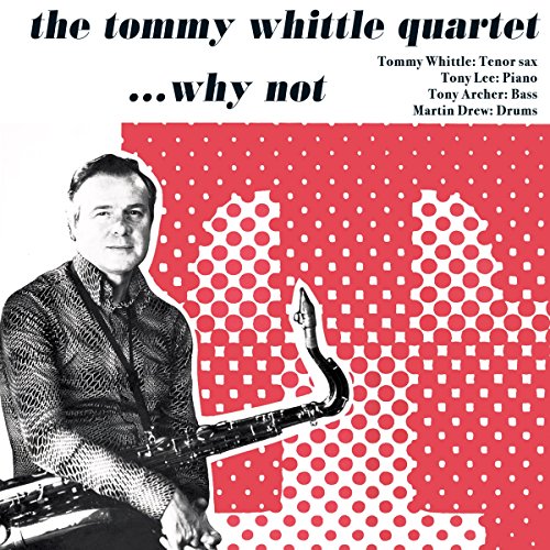 Tommy Whittle Quarte - ...Why Not - CD