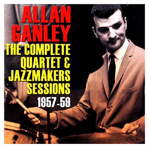 Allan Ganley - Complete Quartet & Jazzmakers Sessions - CD