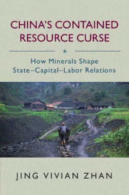 Jing Vivian Zhan - China's Contained Resource Curse   How Minerals