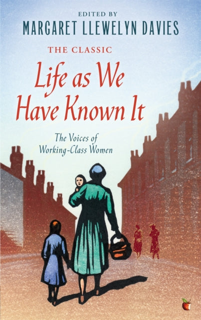 Margaret Llewelyn Da - Life As We Have Known It : The Voices of Workin