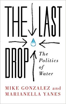 Marianella Yanes - Last Drop   The Politics of Water - New Paperback