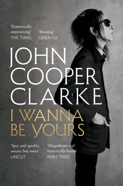 John Cooper Clark - I Wanna Be Yours - New Paperback