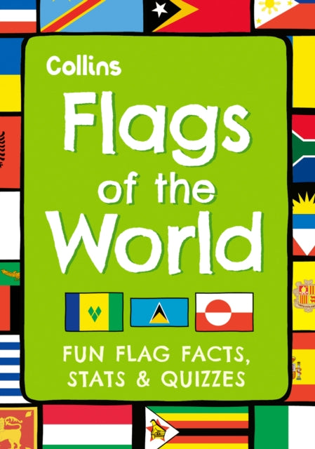 Collins Kids - Flags of the World : Fun Flag Facts, Stats & Quizzes -