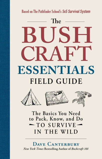 Dave Canterbury - Bushcraft Essentials Field Guide : The Basics You Ne