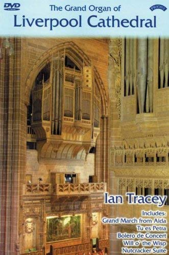Grand Organ of Liverpool Cathedral - Ian Tracey - New DVD