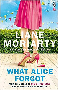 Liane Moriarty - What Alice Forgot : From the bestselling author of Bi