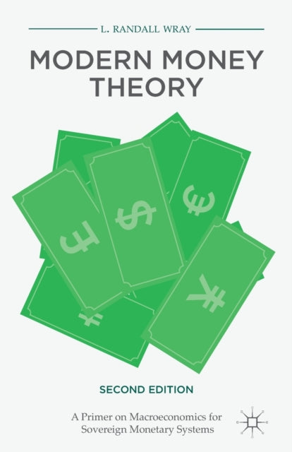 L.Randall Wray - Modern Money Theory : A Primer on Macroeconomics for