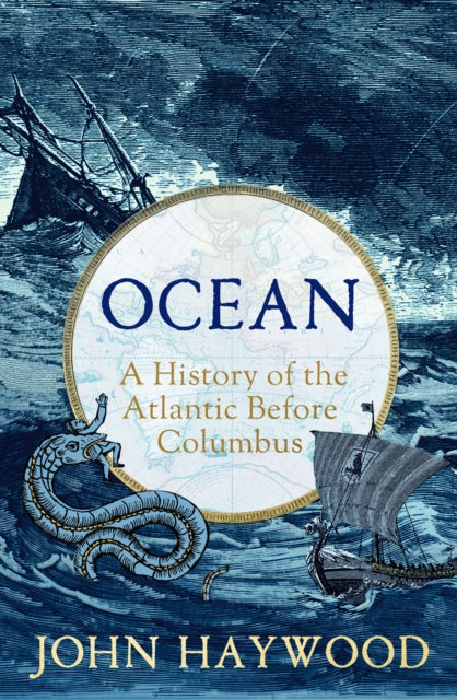 John Haywood - Ocean : A History of the Atlantic Before Columbus - New