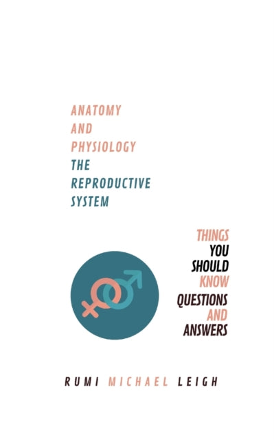 Leig - Anatomy and physiology  "The reproductive system" - New paperba