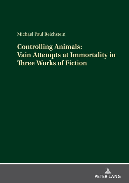 Reichstein - Controlling Animals  Vain Attempts at Immortality in Thre