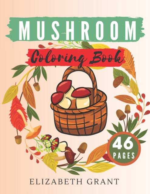 Grant - Mushroom Coloring Book  Mushroom Coloring Book.  Relaxation Pa