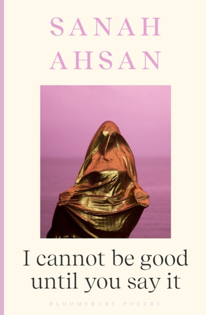 Sanah Ahsan - I cannot be good until you say it - Paperback